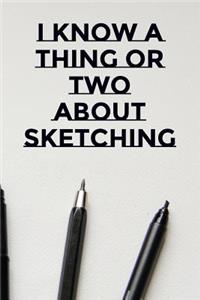I Know A Thing Or Two About Sketching