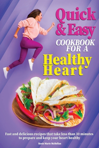 Quick and Easy Cookbook for a Healthy Heart