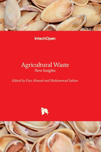 Agricultural Waste - New Insights