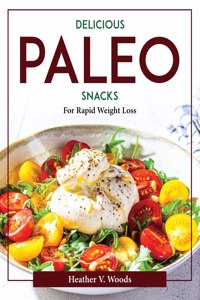 DELICIOUS PALEO SNACKS : FOR RAPID WEIGH