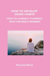How to Develop Good Habits