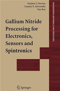 Gallium Nitride Processing for Electronics, Sensors and Spintronics