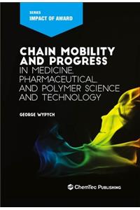 Chain Mobility and Progress in Medicine, Pharmaceutical, and Polymer Science and Technology