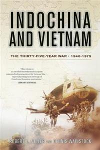 Indochina and Vietnam: The Thirty-Five Year War, 1940-1975