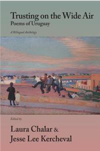 Trusting on the Wide Air: Poems of Uruguay