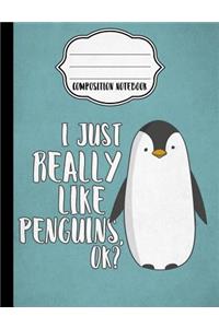 I Just Really Like Penguins Composition Notebook - Blank Paper