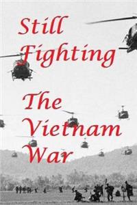 Still Fighting The Vietnam War