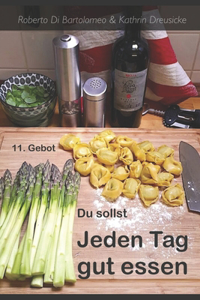 Du sollst jeden Tag gut essen.