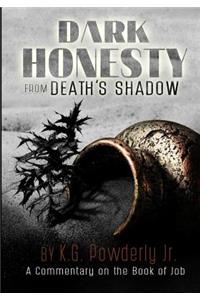 Dark Honesty from Death's Shadow