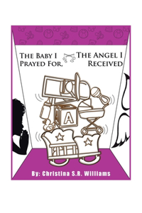 Baby I Prayed For, the Angel I Received