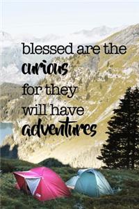 Blessed Are the Curious for They Will Have Adventures