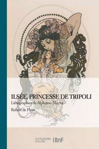 Ilsee, Princesse de Tripoli - Lithographies de A. Mucha