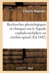 Recherches Physiologiques Et Cliniques Sur Le Liquide Céphalo-Rachidien Ou Cérébro-Spinal