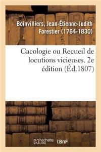 Cacologie Ou Recueil de Locutions Vicieuses. 2e Édition