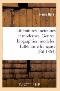 Littératures Anciennes Et Modernes. Genres, Biographies, Modèles. Littérature Française