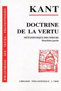 Emmanuel Kant: Doctrine de la Vertu Metaphysique Des Moeurs Deuxieme Partie