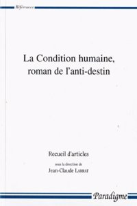 La Condition Humaine, Roman de l'Anti-Destin