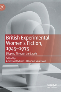 British Experimental Women's Fiction, 1945--1975