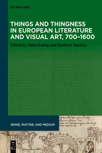 Things and Thingness in European Literature and Visual Art, 700-1600