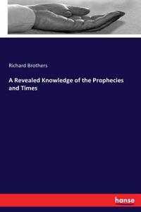 Revealed Knowledge of the Prophecies and Times