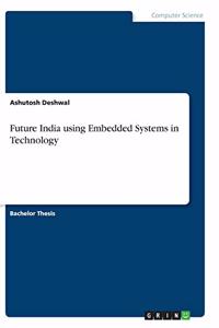 Future India using Embedded Systems in Technology