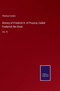 History of Friedrich II. of Prussia, Called Frederick the Great