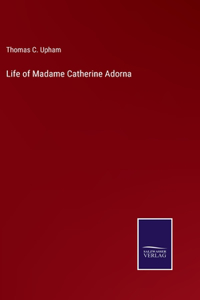 Life of Madame Catherine Adorna