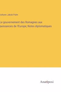 gouvernement des Romagnes aux puissances de l'Europe; Notes diplomatiques