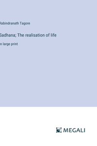 Sadhana; The realisation of life