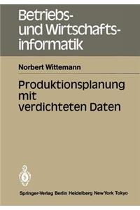 Produktionsplanung mit verdichteten Daten