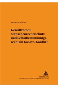 Gewaltverbot, Menschenrechtsschutz und Selbstbestimmungsrecht im Kosovo-Konflikt