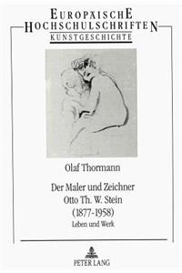 Der Maler Und Zeichner Otto Th. W. Stein (1877-1958)