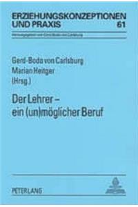 Der Lehrer - Ein (Un)Moeglicher Beruf