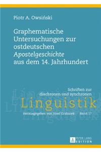 Graphematische Untersuchungen zur ostdeutschen Apostelgeschichte aus dem 14. Jahrhundert