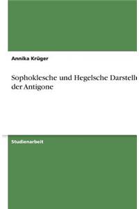 Sophoklesche und Hegelsche Darstellung der Antigone