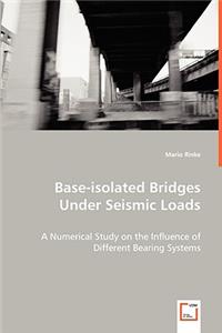 Base-Isolated Bridges Under Seismic Loads