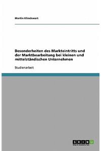 Besonderheiten des Markteintritts und der Marktbearbeitung bei kleinen und mittelständischen Unternehmen