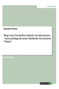 Geocaching als neue Methode im Lernort 