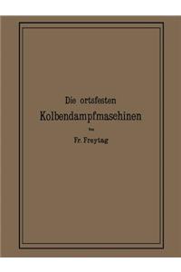 Die Ortsfesten Kolbendampfmaschinen