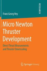 Micro Newton Thruster Development: Direct Thrust Measurements and Thruster Downscaling