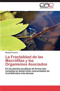 La Fractalidad de Las Macrofitas y Los Organismos Asociados