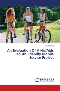 Evaluation Of A Hiv/Aids Youth Friendly Mobile Service Project