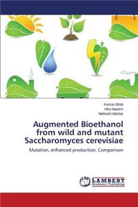 Augmented Bioethanol from wild and mutant Saccharomyces cerevisiae
