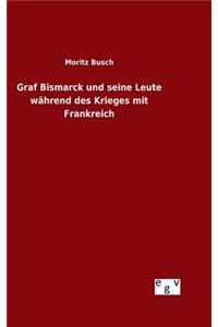 Graf Bismarck und seine Leute während des Krieges mit Frankreich