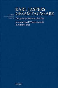 Die Geistige Situation Der Zeit / Vernunft Und Widervernunft in Unserer Zeit