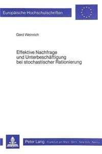 Effektive Nachfrage und Unterbeschaeftigung bei stochastischer Rationierung