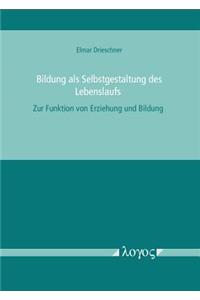 Bildung ALS Selbstgestaltung Des Lebenslaufs