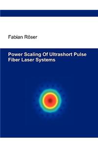 Power Scaling of Ultrashort Pulse Fiber Laser Systems