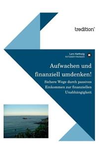 Aufwachen und finanziell umdenken!