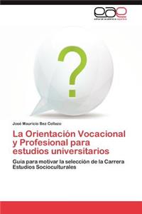 Orientacion Vocacional y Profesional Para Estudios Universitarios